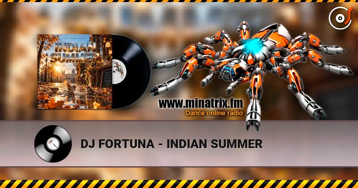 DJ FORTUNA - INDIAN SUMMER online in hoher Qualität hören | Minatrix.FM