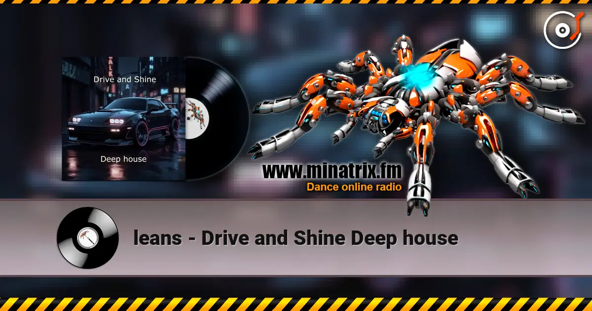 leans - Drive and Shine Deep house online in hoher Qualität hören | Minatrix.FM