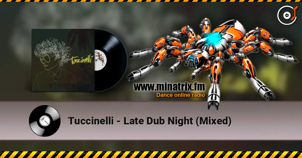 Tuccinelli - Late Dub Night (Mixed) online in hoher Qualität hören | Minatrix.FM
