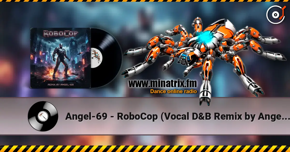 Angel-69 - RoboCop (Vocal D&B Remix by Angel-69) écouter en ligne en haute qualité | Minatrix.FM
