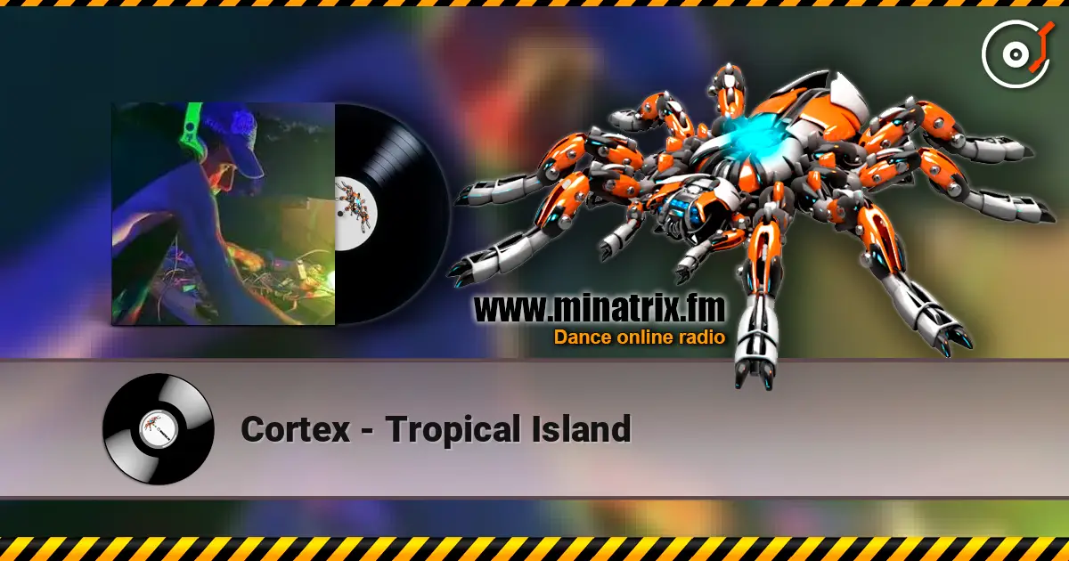 Cortex - Tropical Island 高品质在线收听 | Minatrix.FM