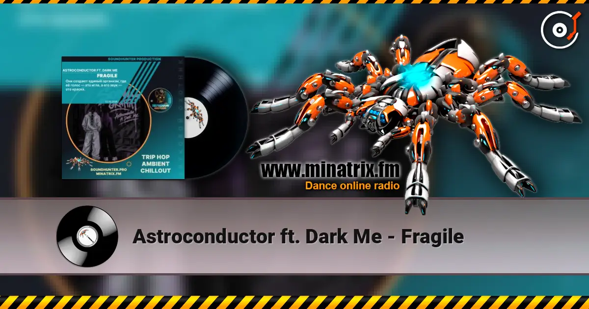 Astroconductor ft. Dark Me - Fragile слухати онлайн у високій якості | Minatrix.FM