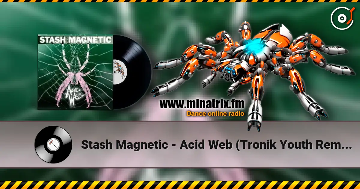 Stash Magnetic - Acid Web (Tronik Youth Remix) online in hoher Qualität hören | Minatrix.FM