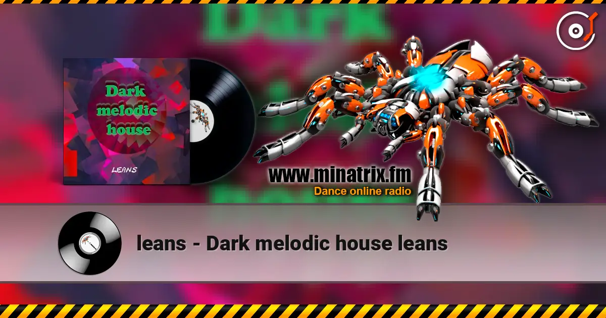 leans - Dark melodic house leans online in hoher Qualität hören | Minatrix.FM