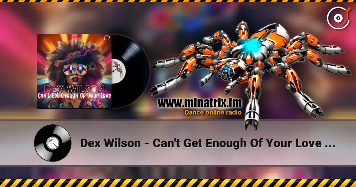 Dex Wilson - Can't Get Enough Of Your Love (Extended Mix) écouter en ligne en haute qualité | Minatrix.FM