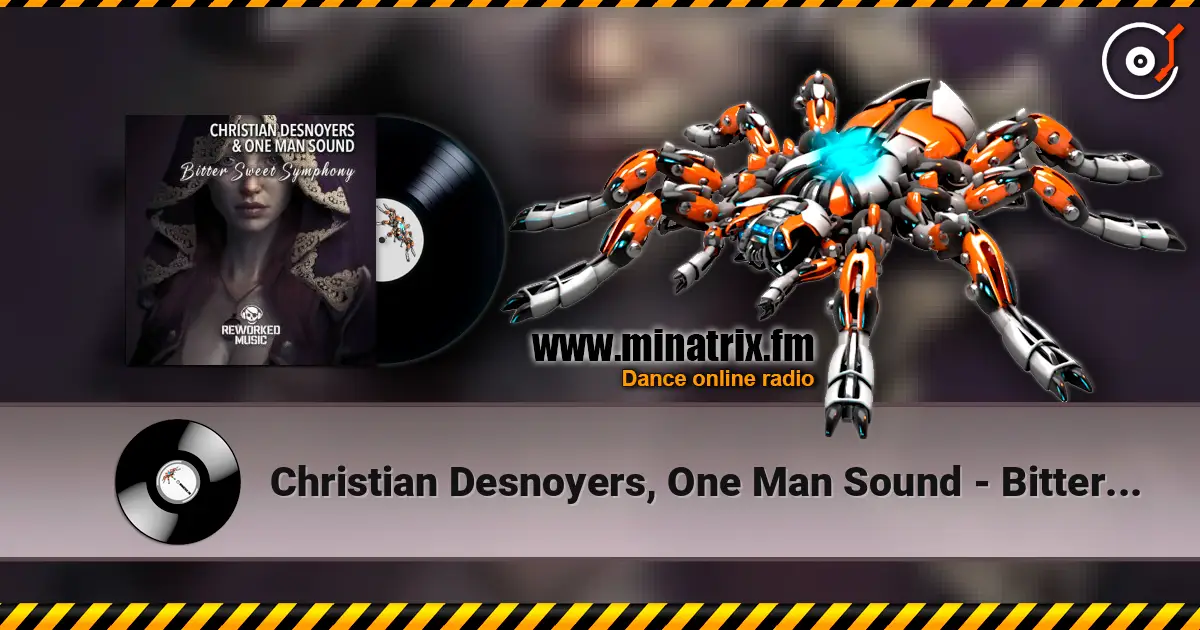 Christian Desnoyers, One Man Sound - Bitter Sweet Symphony (Christian Desnoyers Remix) online in hoher Qualität hören | Minatrix.FM