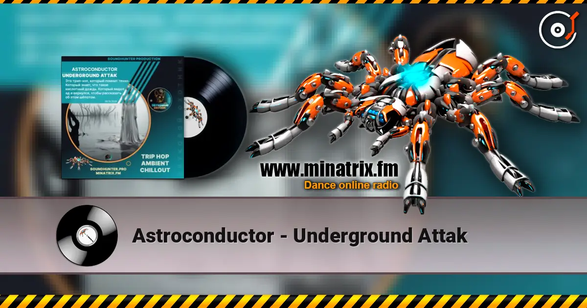 Astroconductor - Underground Attak online in hoher Qualität hören | Minatrix.FM