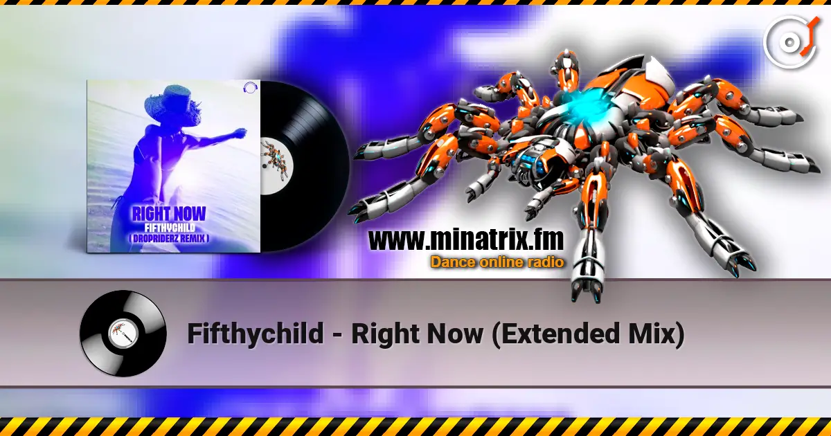 Fifthychild - Right Now (Extended Mix) 高品质在线收听 | Minatrix.FM