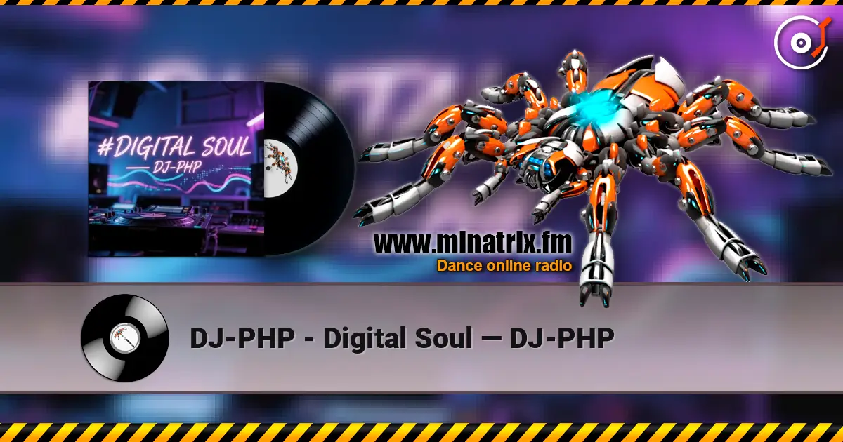 DJ-PHP - Digital Soul — DJ-PHP 高品质在线收听 | Minatrix.FM