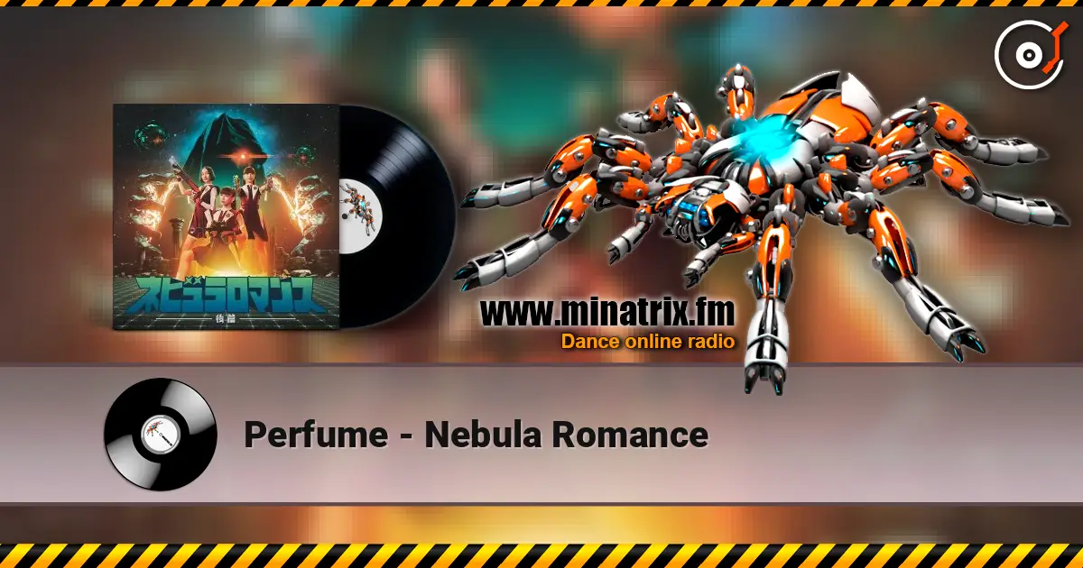 Perfume - Nebula Romance écouter en ligne en haute qualité | Minatrix.FM