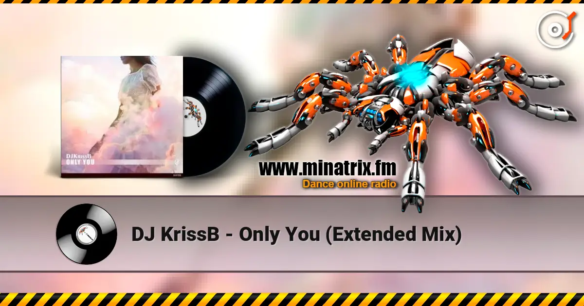 DJ KrissB - Only You (Extended Mix) жоғары сапада онлайн тыңдау | Minatrix.FM