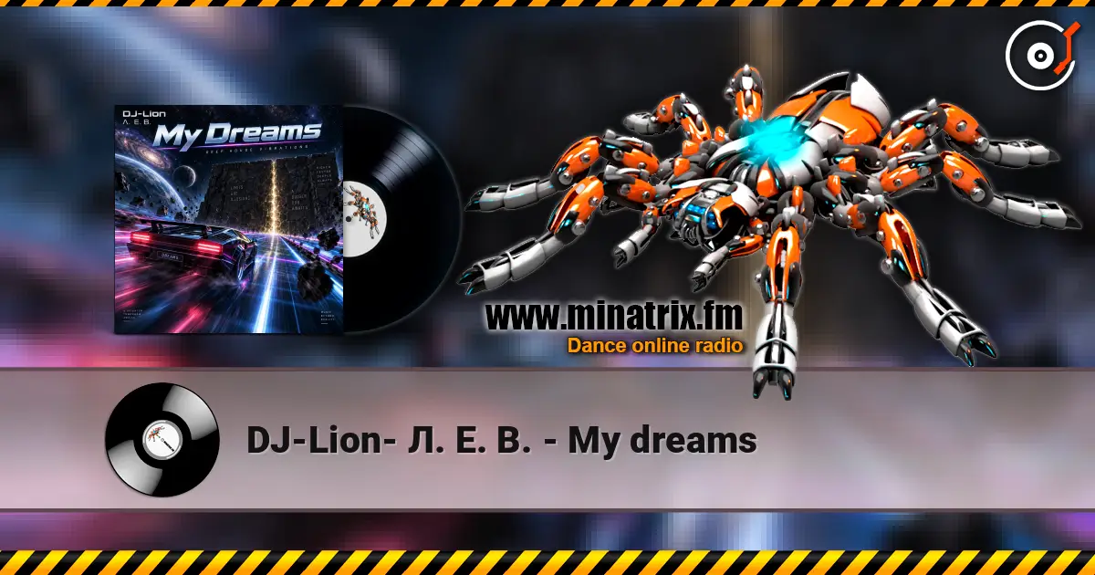 DJ-Lion- Л. Е. В. - My dreams 高品质在线收听 | Minatrix.FM