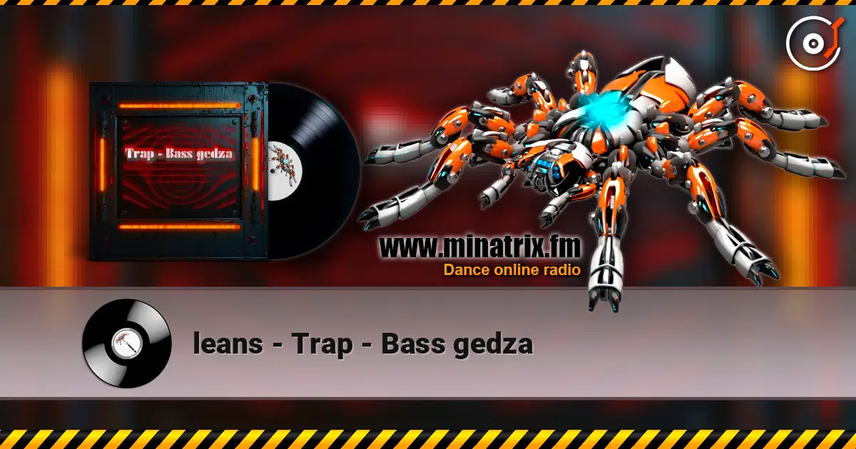 leans - Trap - Bass gedza écouter en ligne en haute qualité | Minatrix.FM