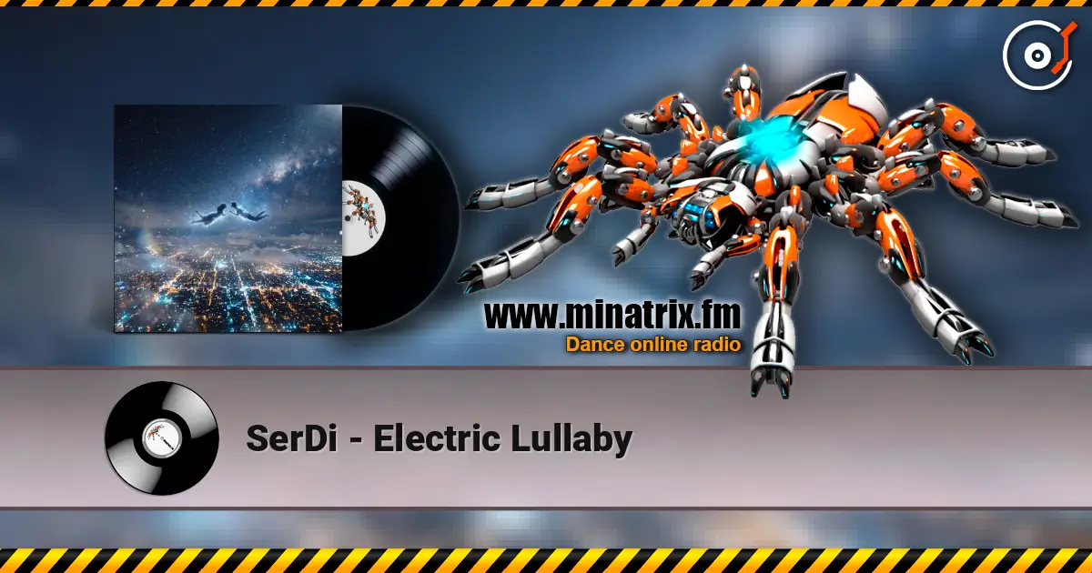 SerDi - Electric Lullaby 高品质在线收听 | Minatrix.FM