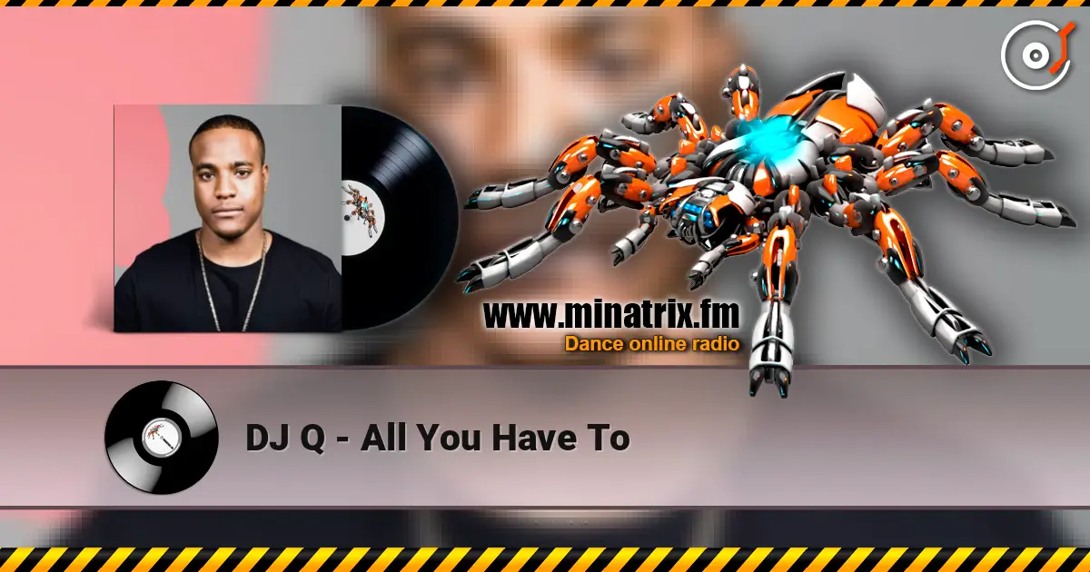 DJ Q - All You Have To écouter en ligne en haute qualité | Minatrix.FM