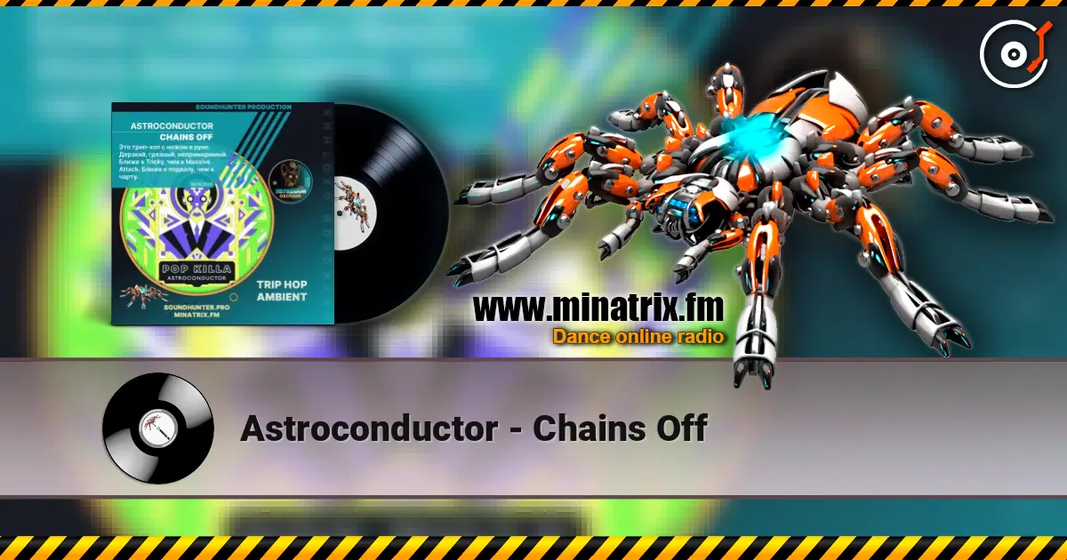 Astroconductor - Chains Off жоғары сапада онлайн тыңдау | Minatrix.FM