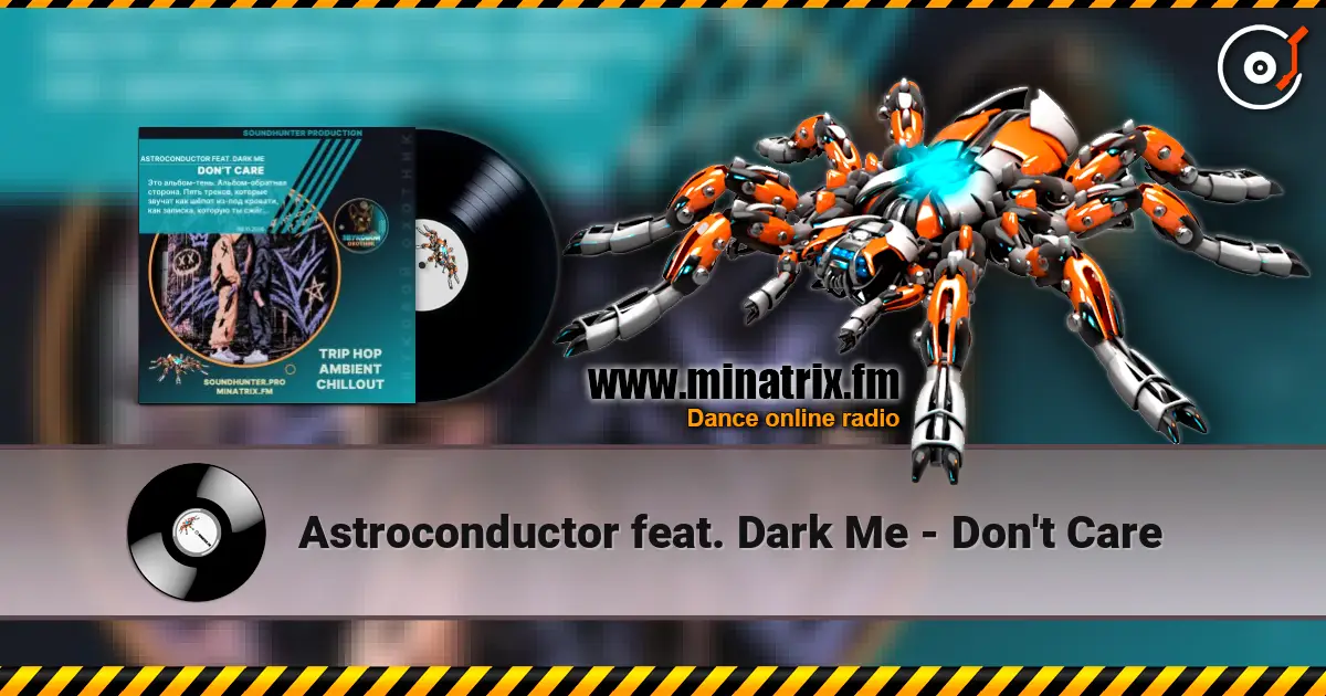 Astroconductor feat. Dark Me - Don't Care жоғары сапада онлайн тыңдау | Minatrix.FM
