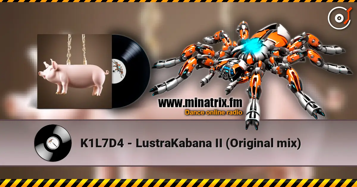K1L7D4 - LustraKabana II (Original mix) écouter en ligne en haute qualité | Minatrix.FM