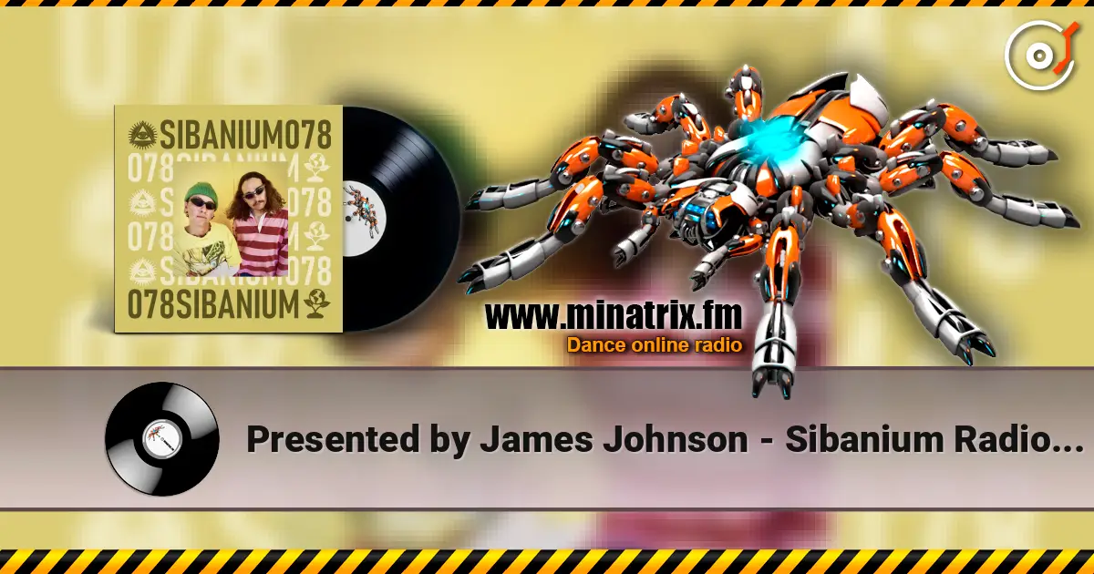 Presented by James Johnson - Sibanium Radio EP078 online in hoher Qualität hören | Minatrix.FM