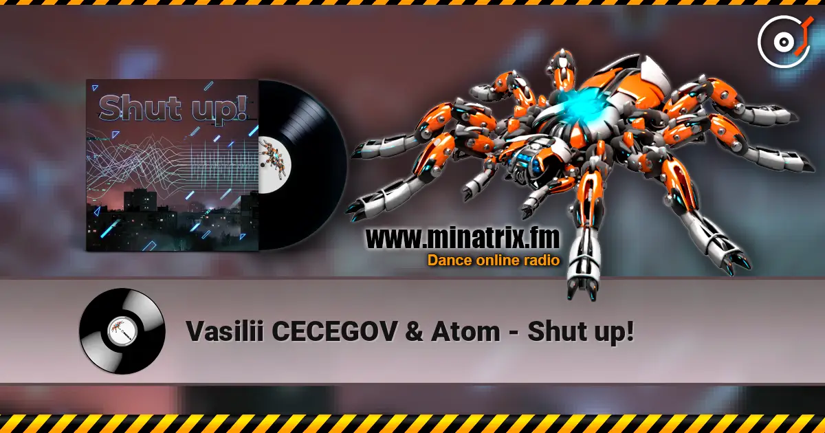 Vasilii CECEGOV & Atom - Shut up! слухати онлайн у високій якості | Minatrix.FM