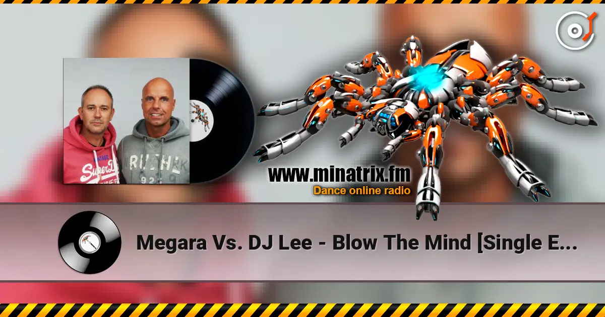 Megara Vs. DJ Lee - Blow The Mind [Single Edit] жоғары сапада онлайн тыңдау | Minatrix.FM