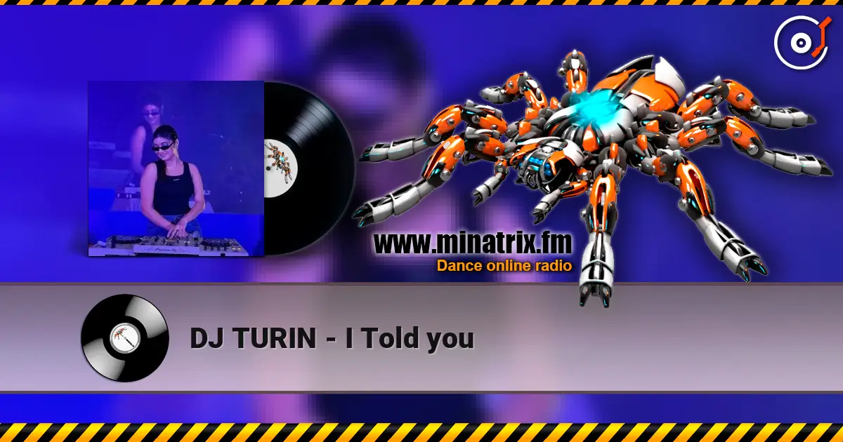 DJ TURIN - I Told you 高品质在线收听 | Minatrix.FM
