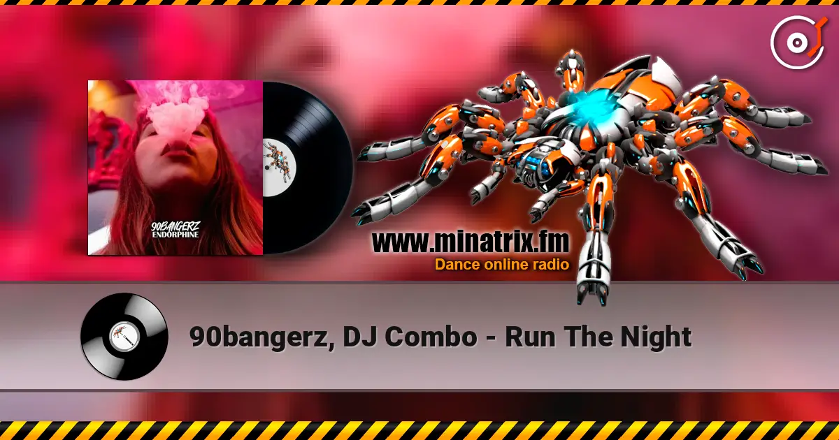 90bangerz, DJ Combo - Run The Night online in hoher Qualität hören | Minatrix.FM