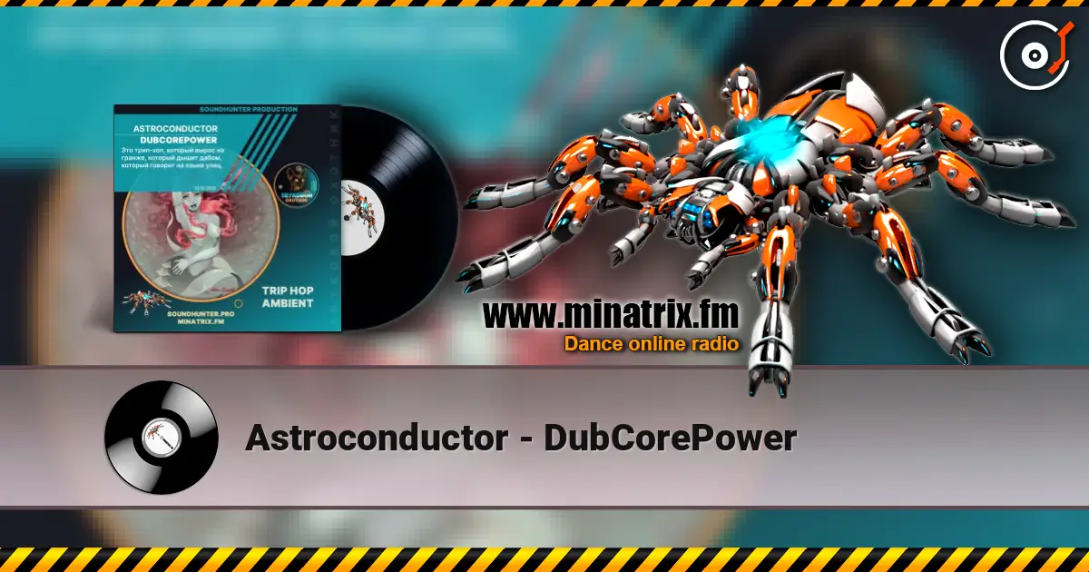 Astroconductor - DubCorePower жоғары сапада онлайн тыңдау | Minatrix.FM