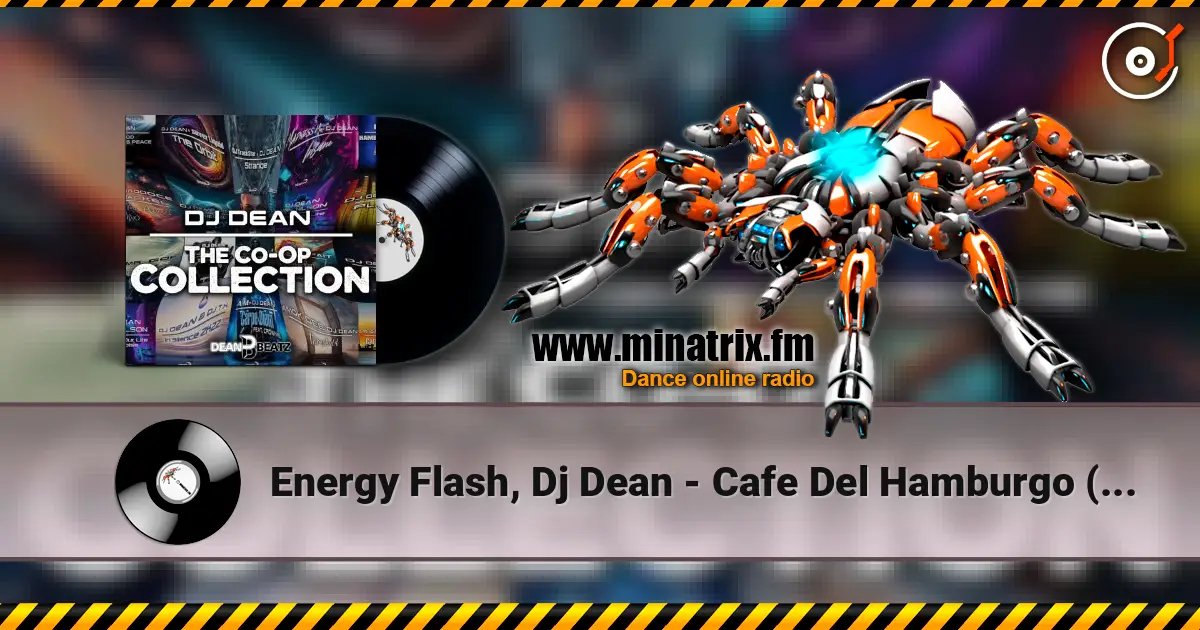 Energy Flash, Dj Dean - Cafe Del Hamburgo (Extended Mix) 高品质在线收听 | Minatrix.FM