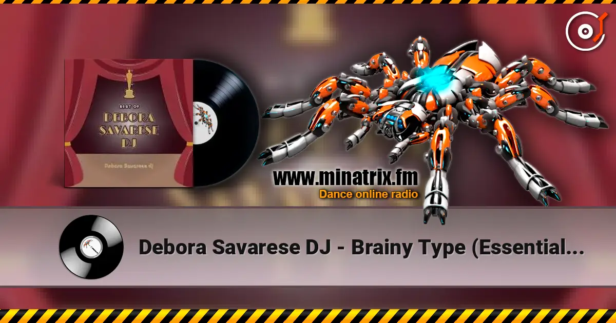 Debora Savarese DJ - Brainy Type (Essential Mix) écouter en ligne en haute qualité | Minatrix.FM