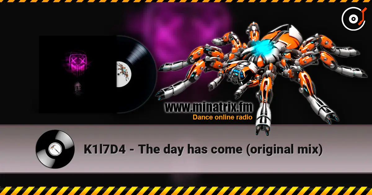 K1l7D4 - The day has come (original mix) écouter en ligne en haute qualité | Minatrix.FM