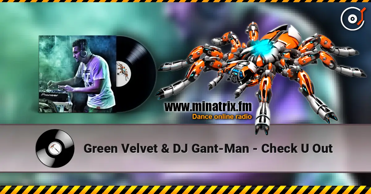 Green Velvet & DJ Gant-Man - Check U Out écouter en ligne en haute qualité | Minatrix.FM