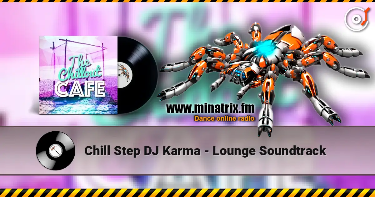 Chill Step DJ Karma - Lounge Soundtrack écouter en ligne en haute qualité | Minatrix.FM