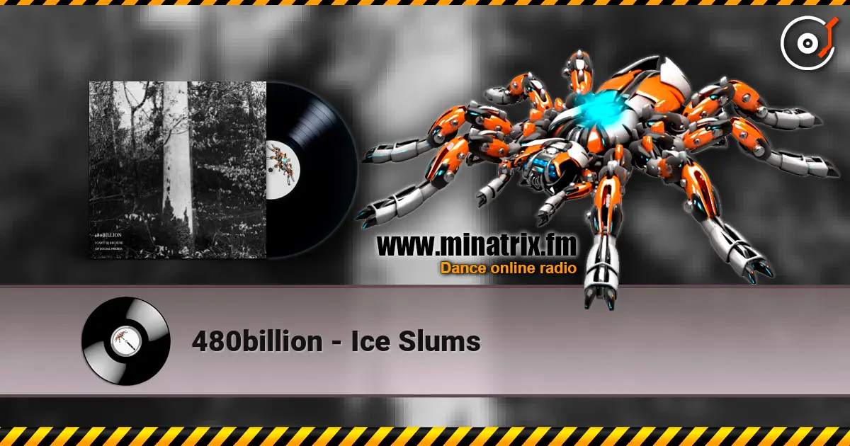 480billion - Ice Slums 高品质在线收听 | Minatrix.FM