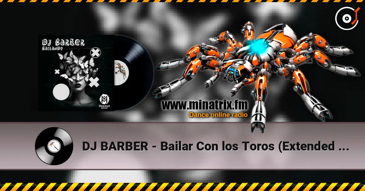 DJ BARBER - Bailar Con los Toros (Extended Mix) 高品质在线收听 | Minatrix.FM