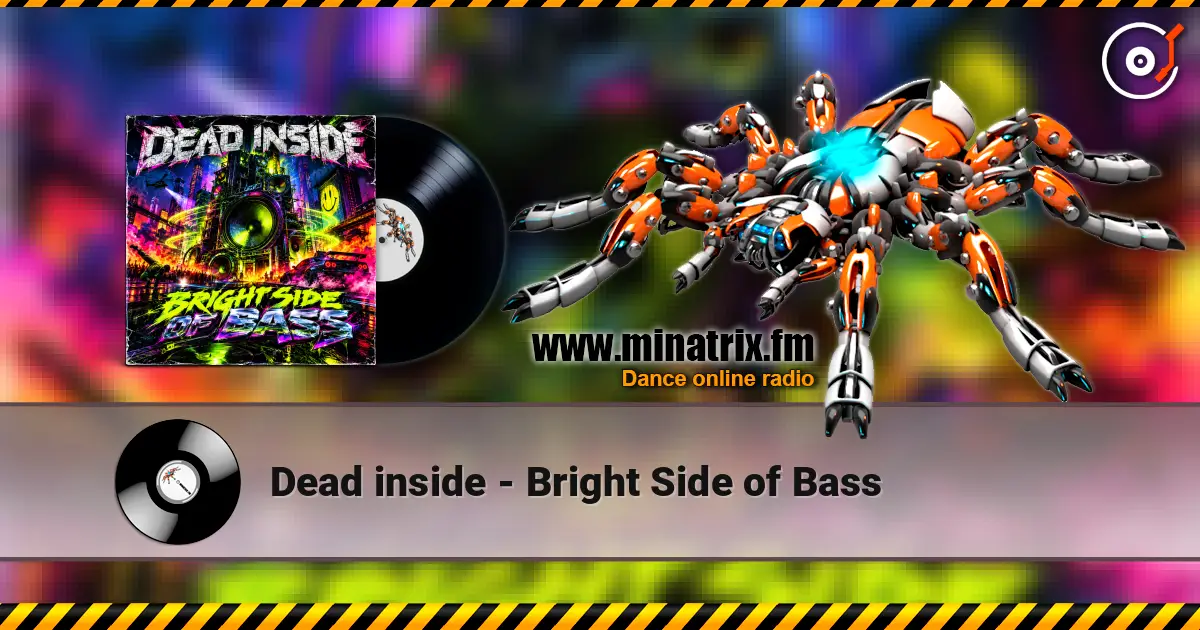 Dead inside - Bright Side of Bass online in hoher Qualität hören | Minatrix.FM