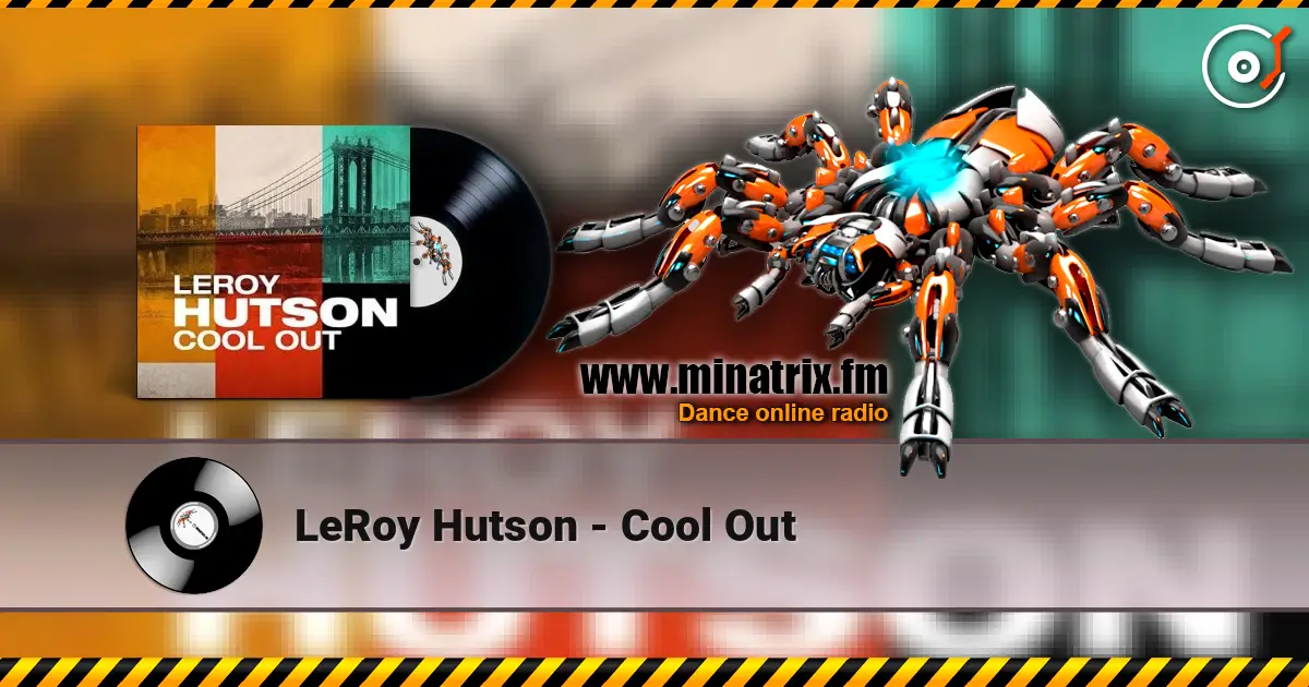 LeRoy Hutson - Cool Out 高品质在线收听 | Minatrix.FM