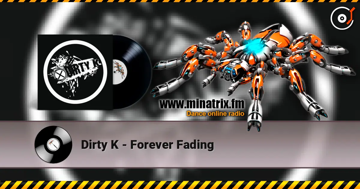 Dirty K - Forever Fading écouter en ligne en haute qualité | Minatrix.FM