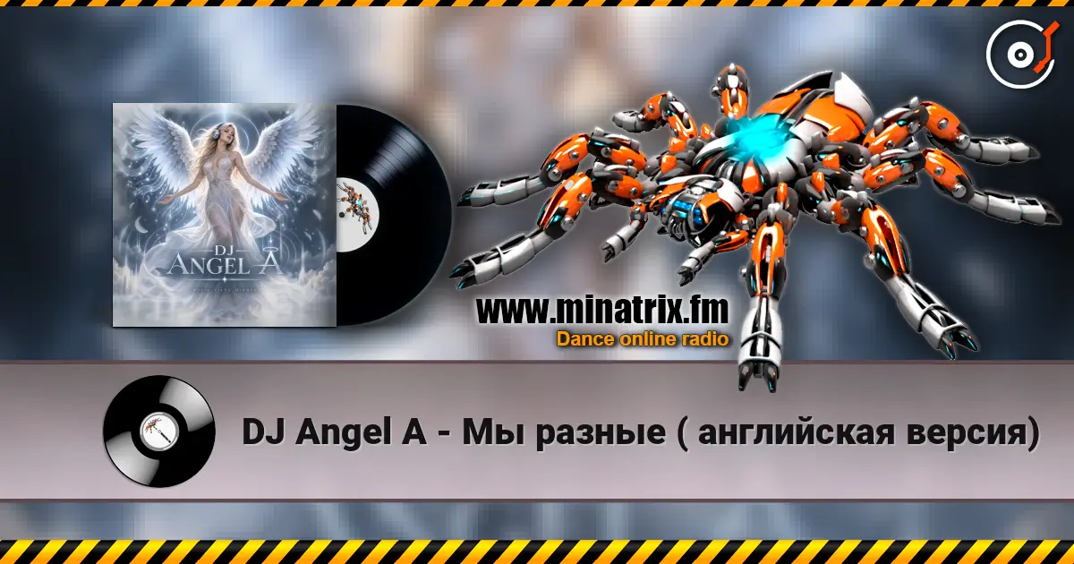 DJ Angel A - Мы разные ( английская версия) online in hoher Qualität hören | Minatrix.FM