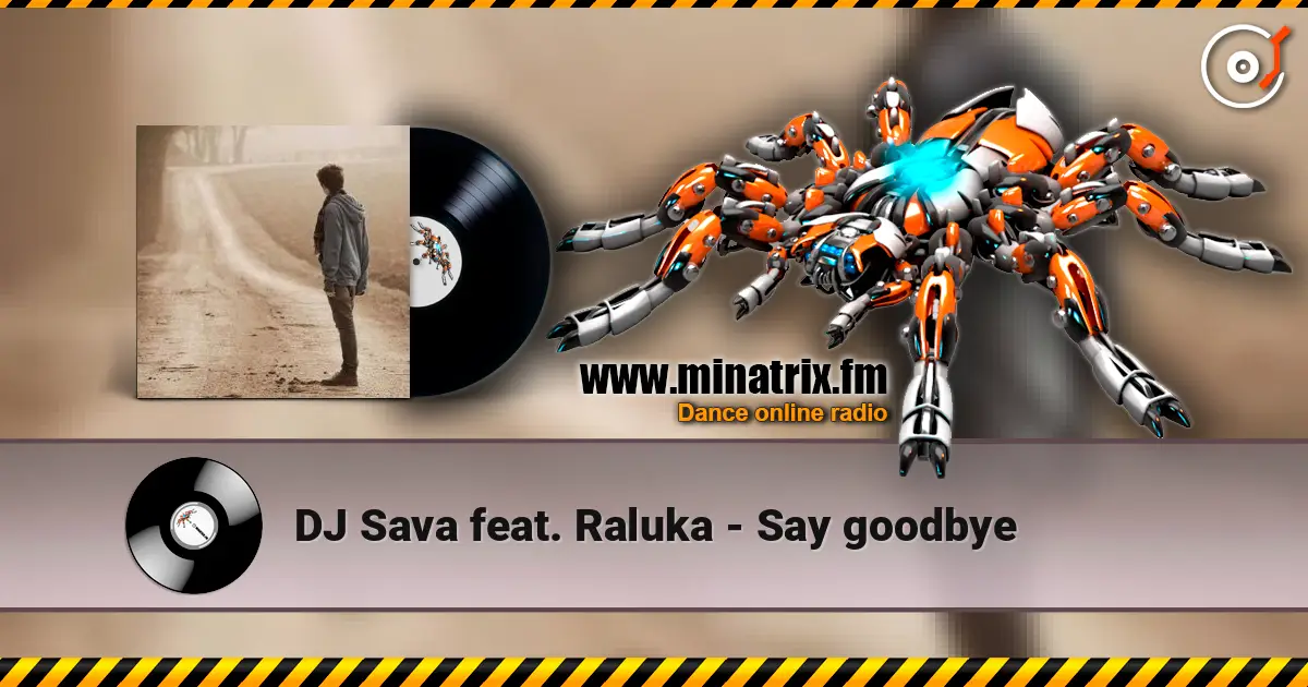 DJ Sava feat. Raluka - Say goodbye 高品质在线收听 | Minatrix.FM
