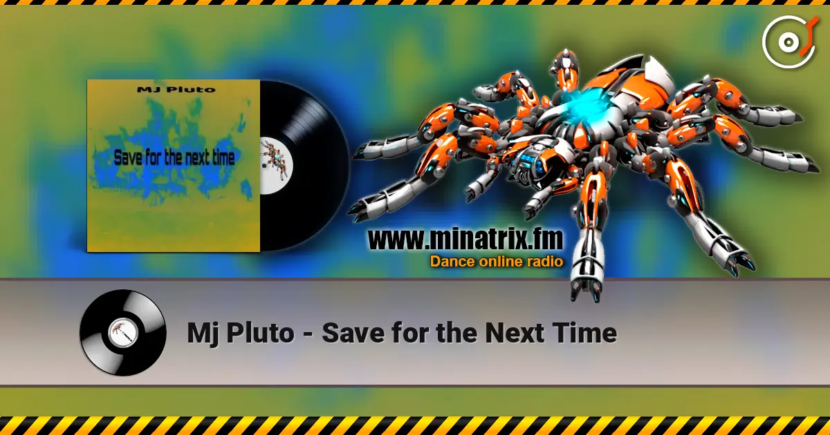 Mj Pluto - Save for the Next Time escuchar online en alta calidad | Minatrix.FM