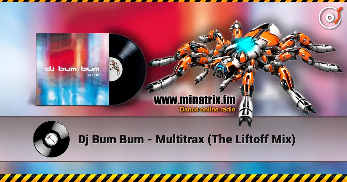 Dj Bum Bum - Multitrax (The Liftoff Mix) слухати онлайн у високій якості | Minatrix.FM