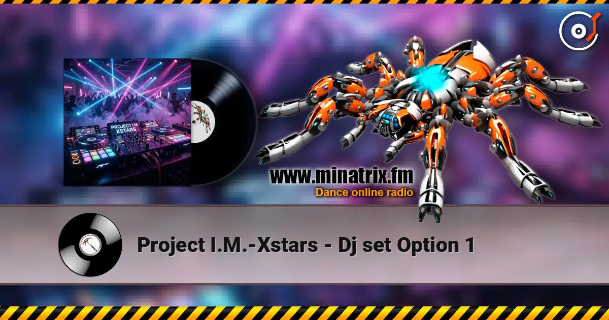 Project I.M.-Xstars - Dj set Option 1 online in hoher Qualität hören | Minatrix.FM