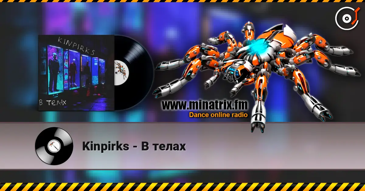 Kinpirks - В телах online in hoher Qualität hören | Minatrix.FM