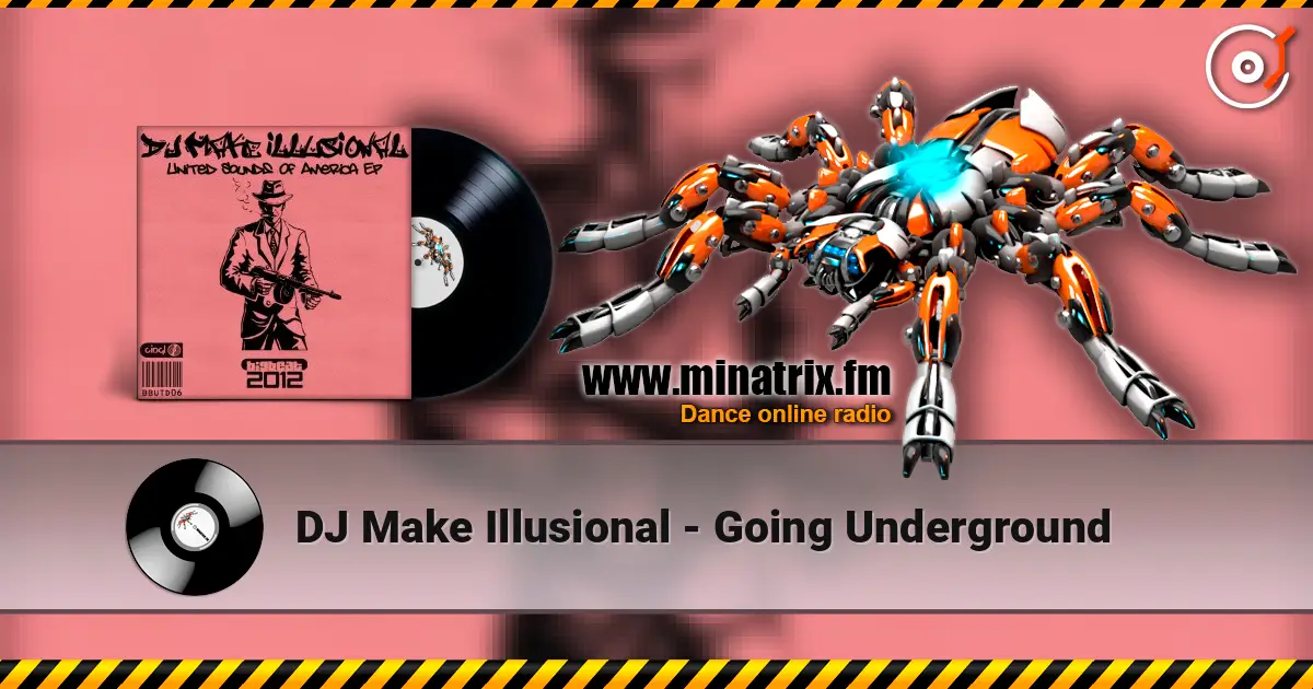 DJ Make Illusional - Going Underground online in hoher Qualität hören | Minatrix.FM