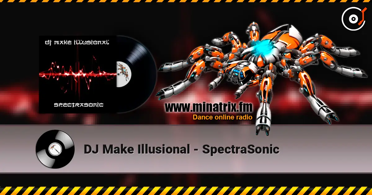 DJ Make Illusional - SpectraSonic online in hoher Qualität hören | Minatrix.FM