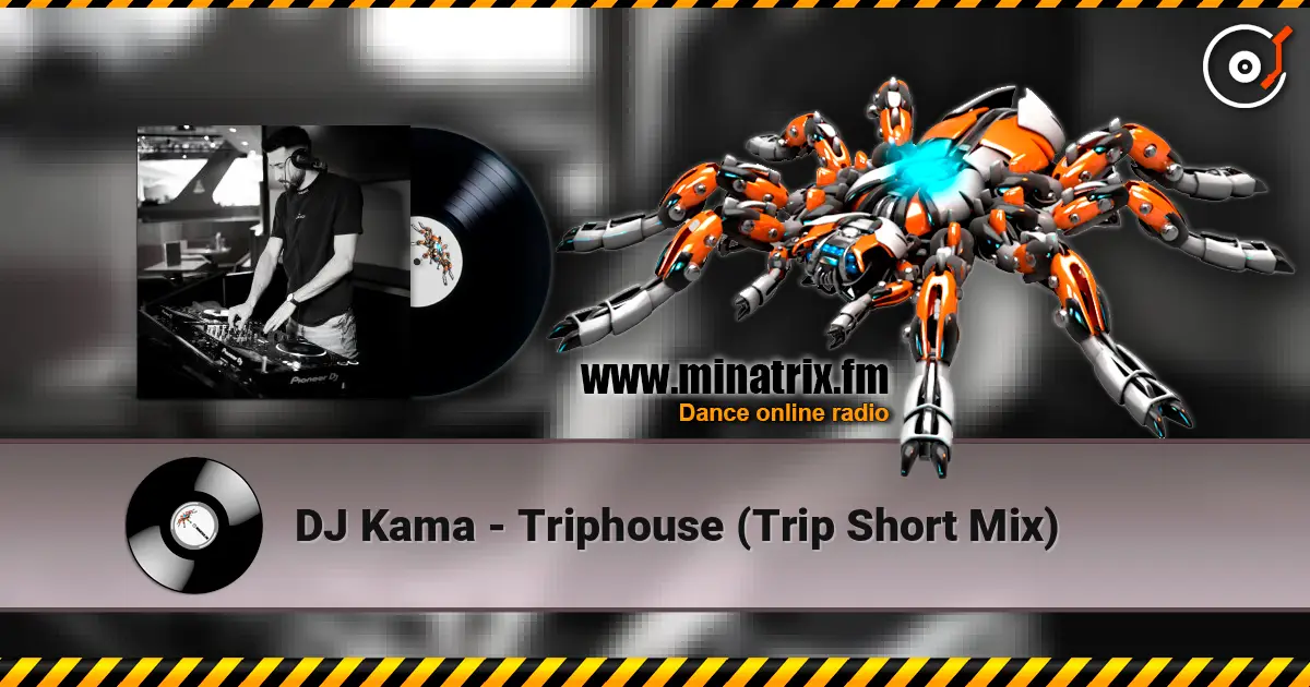 DJ Kama - Triphouse (Trip Short Mix) escuchar online en alta calidad | Minatrix.FM