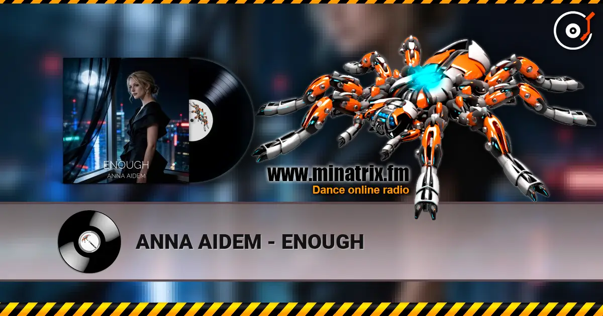ANNA AIDEM - ENOUGH écouter en ligne en haute qualité | Minatrix.FM