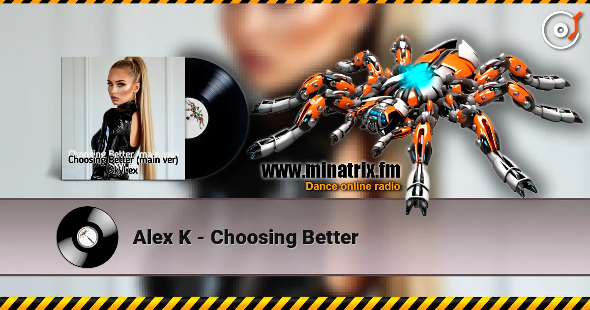 Alex K - Choosing Better жоғары сапада онлайн тыңдау | Minatrix.FM