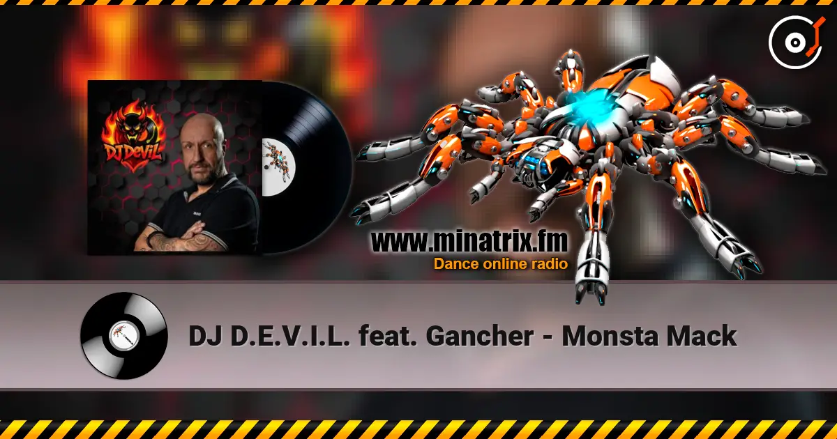 DJ D.E.V.I.L. feat. Gancher - Monsta Mack escuchar online en alta calidad | Minatrix.FM